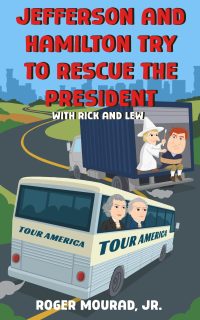 Jefferson and Hamilton Try to Rescue the President DIGITAL COVER Jefferson and Hamilton Try to Rescue the President DIGITAL COVER